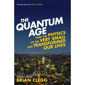 Icon Books The Quantum Age : How The Physics Of The Very Small Has Transformed Our Lives Icon Books The Quantum Age : How The Physics Of The Very Small Has Transformed Our Lives