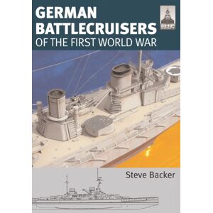 Pen & Sword Books Ltd Shipcraft 22: German Battlecruisers Pen & Sword Books Ltd Shipcraft 22: German Battlecruisers