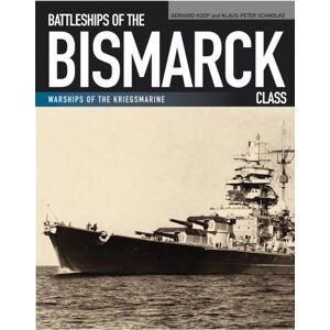 Pen & Sword Books Ltd Battleships Of The Bismarck Class Pen & Sword Books Ltd Battleships Of The Bismarck Class
