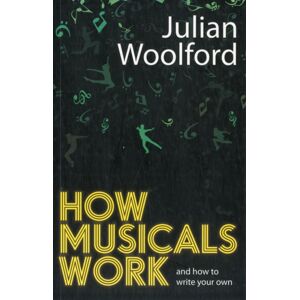 Nick Hern Books How Musicals Work : And How To Write Your Own Nick Hern Books How Musicals Work : And How To Write Your Own