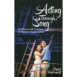 Nick Hern Books Acting Through Song : Techniques And Exercises For Musical-Theatre Actors Nick Hern Books Acting Through Song : Techniques And Exercises For Musical-Theatre Actors