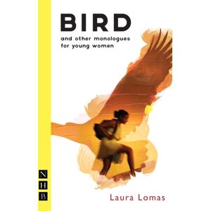 Nick Hern Books Bird And Other Monologues For Young Women Nick Hern Books Bird And Other Monologues For Young Women