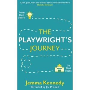 Nick Hern Books The Playwright'S Journey : From First Spark To First Night Nick Hern Books The Playwright'S Journey : From First Spark To First Night