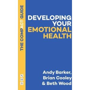 Nick Hern Books Developing Your Emotional Health: The Compact Guide Nick Hern Books Developing Your Emotional Health: The Compact Guide