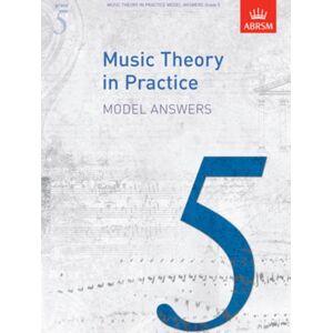 Associated Board of the Royal Schools of Music Music Theory In Practice Model Answers, Grade 5 Associated Board of the Royal Schools of Music Music Theory In Practice Model Answers, Grade 5