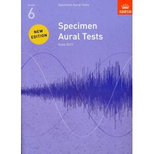 Associated Board of the Royal Schools of Music Specimen Aural Tests, Grade 6 : Edition From 2011 Associated Board of the Royal Schools of Music Specimen Aural Tests, Grade 6 : Edition From 2011