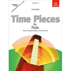 Associated Board of the Royal Schools of Music Time Pieces For Flute, Volume 3 : Music Through The Ages In 3 Volumes Associated Board of the Royal Schools of Music Time Pieces For Flute, Volume 3 : Music Through The Ages In 3 Volumes
