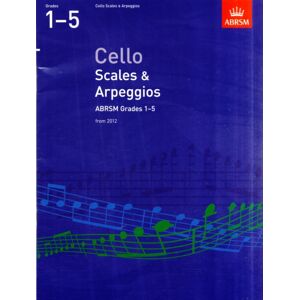 Associated Board of the Royal Schools of Music Cello Scales & Arpeggios, Abrsm Grades 1-5 : From 2012 Associated Board of the Royal Schools of Music Cello Scales & Arpeggios, Abrsm Grades 1-5 : From 2012