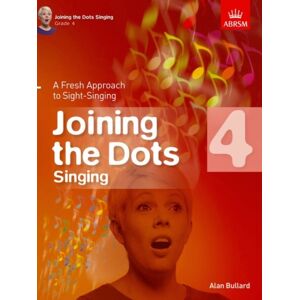 Associated Board of the Royal Schools of Music Joining The Dots Singing, Grade 4 : A Fresh Approach To Sight-Singing Associated Board of the Royal Schools of Music Joining The Dots Singing, Grade 4 : A Fresh Approach To Sight-Singing