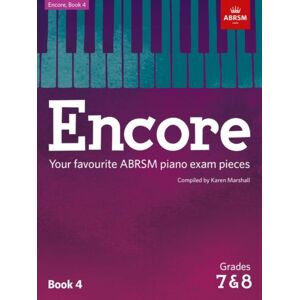 Associated Board of the Royal Schools of Music Encore: Book 4, Grades 7 & 8 : Your Favourite Abrsm Piano Exam Pieces Associated Board of the Royal Schools of Music Encore: Book 4, Grades 7 & 8 : Your Favourite Abrsm Piano Exam Pieces