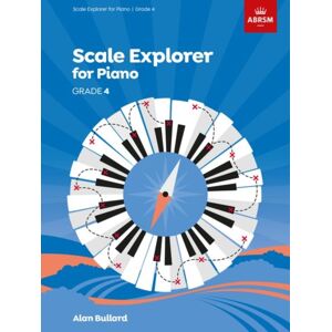 Associated Board of the Royal Schools of Music Scale Explorer For Piano, Grade 4 Associated Board of the Royal Schools of Music Scale Explorer For Piano, Grade 4