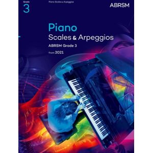 Associated Board of the Royal Schools of Music Piano Scales & Arpeggios, Abrsm Grade 3 : From 2021 Associated Board of the Royal Schools of Music Piano Scales & Arpeggios, Abrsm Grade 3 : From 2021