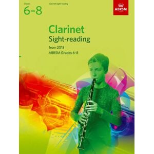 Associated Board of the Royal Schools of Music Clarinet Sight-Reading Tests, Abrsm Grades 6-8 : From 2018 Associated Board of the Royal Schools of Music Clarinet Sight-Reading Tests, Abrsm Grades 6-8 : From 2018