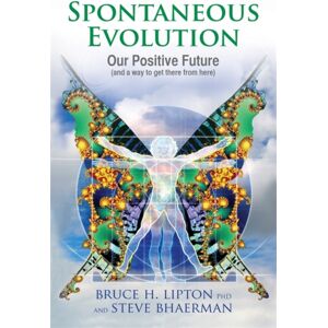 Hay House UK Ltd Spontaneous Evolution : Our Positive Future And A Way To Get There From Here Hay House UK Ltd Spontaneous Evolution : Our Positive Future And A Way To Get There From Here