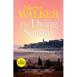 Quercus Publishing The Dying Season : A Thrilling Case For Bruno, France'S Favourite Country Cop Quercus Publishing The Dying Season : A Thrilling Case For Bruno, France'S Favourite Country Cop