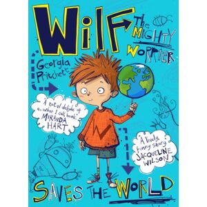 Hachette Children's Group Wilf The Mighty Worrier Saves The World : Book 1 Hachette Children's Group Wilf The Mighty Worrier Saves The World : Book 1