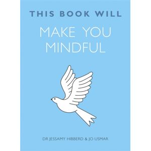 Quercus Publishing This Book Will Make You Mindful Quercus Publishing This Book Will Make You Mindful