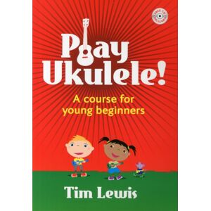 Kevin Mayhew Ltd Play Ukulele! : A Course For Young Beginners Kevin Mayhew Ltd Play Ukulele! : A Course For Young Beginners