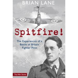 Amberley Publishing Spitfire! : The Experiences Of A Battle Of Britain Fighter Pilot Amberley Publishing Spitfire! : The Experiences Of A Battle Of Britain Fighter Pilot