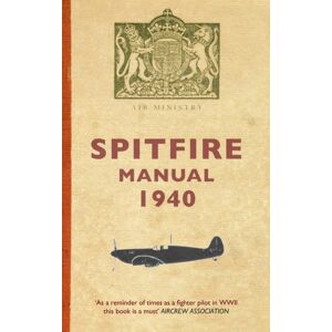 Amberley Publishing Spitfire Manual 1940 Amberley Publishing Spitfire Manual 1940