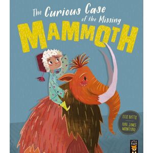 Little Tiger Press Group The Curious Case Of The Missing Mammoth Little Tiger Press Group The Curious Case Of The Missing Mammoth