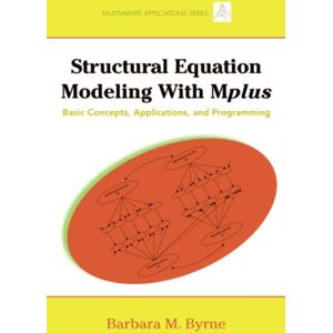 Taylor & Francis Ltd Structural Equation Modeling With Mplus : Basic Concepts, Applications, And Programming Taylor & Francis Ltd Structural Equation Modeling With Mplus : Basic Concepts, Applications, And Programming