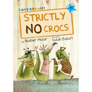 Maverick Arts Publishing Strictly No Crocs : (Blue Early Reader) Maverick Arts Publishing Strictly No Crocs : (Blue Early Reader)