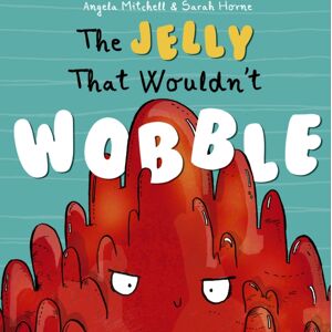 Maverick Arts Publishing The Jelly That Wouldn'T Wobble Maverick Arts Publishing The Jelly That Wouldn'T Wobble