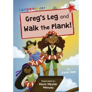 Maverick Arts Publishing Greg'S Leg And Walk The Plank! : (Red Early Reader) Maverick Arts Publishing Greg'S Leg And Walk The Plank! : (Red Early Reader)