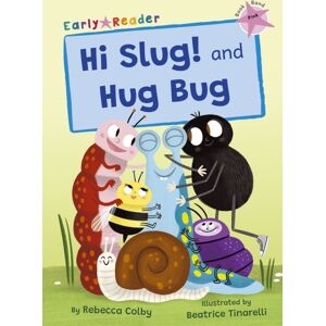 Maverick Arts Publishing Hi Slug! And Hug Bug : (Pink Early Reader) Maverick Arts Publishing Hi Slug! And Hug Bug : (Pink Early Reader)