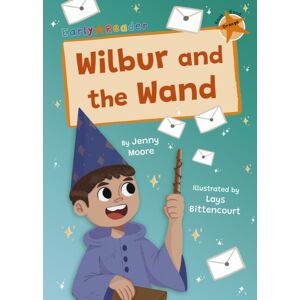 Maverick Arts Publishing Wilbur And The Wand : (Orange Early Reader) Maverick Arts Publishing Wilbur And The Wand : (Orange Early Reader)
