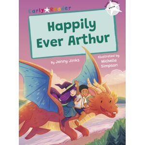 Maverick Arts Publishing Happily Ever Arthur : (White Early Reader) Maverick Arts Publishing Happily Ever Arthur : (White Early Reader)