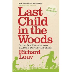 Atlantic Books Last Child In The Woods : Saving Our Children From Nature-Deficit Disorder Atlantic Books Last Child In The Woods : Saving Our Children From Nature-Deficit Disorder