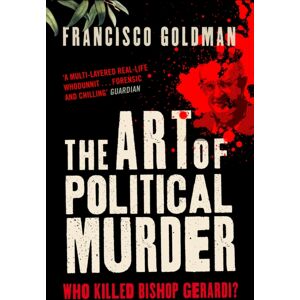Atlantic Books The Art Of Political Murder : Who Killed Bishop Gerardi? Atlantic Books The Art Of Political Murder : Who Killed Bishop Gerardi?