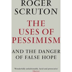 Atlantic Books The Uses Of Pessimism Atlantic Books The Uses Of Pessimism