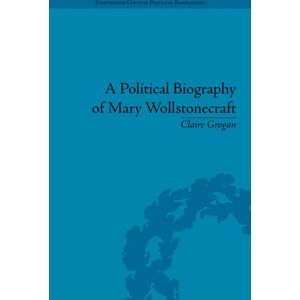 Taylor & Francis Ltd A Political Biography Of Mary Wollstonecraft Taylor & Francis Ltd A Political Biography Of Mary Wollstonecraft