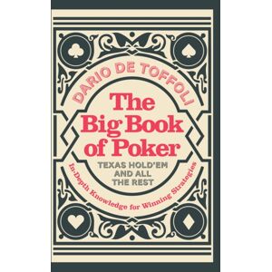 Watkins Media Limited The Big Book Of Poker : Texas Hold'Em And All The Rest: In-Depth Knowledge For Winning Watkins Media Limited The Big Book Of Poker : Texas Hold'Em And All The Rest: In-Depth Knowledge For Winning