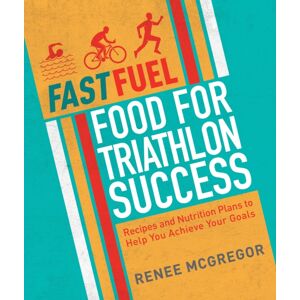 Watkins Media Limited Fast Fuel: Food For Triathlon Success : Delicious Recipes And Nutrition Plans To Achieve Your Goals Watkins Media Limited Fast Fuel: Food For Triathlon Success : Delicious Recipes And Nutrition Plans To Achieve Your Goals