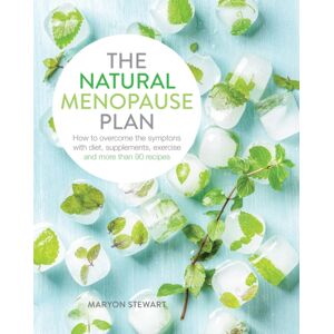 Watkins Media Limited The Natural Menopause Plan : Overcome The Symptoms With Diet, Supplements, Exercise And More Than 90 Recipes Watkins Media Limited The Natural Menopause Plan : Overcome The Symptoms With Diet, Supplements, Exercise And More Than 90 Recipes