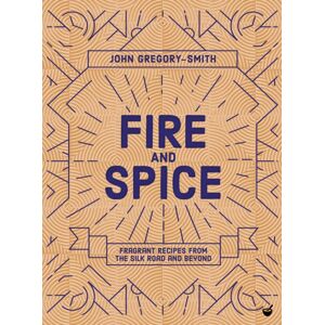 Watkins Media Limited Fire & Spice : Fragrant Recipes From The Silk Road And Beyond Watkins Media Limited Fire & Spice : Fragrant Recipes From The Silk Road And Beyond