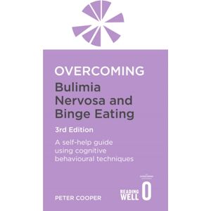 Little, Brown Book Group Overcoming Bulimia Nervosa And Binge Eating 3rd Edition : A Self-Help Guide Using Cognitive Behavioural Techniques Little, Brown Book Group Overcoming Bulimia Nervosa And Binge Eating 3rd Edition : A Self-Help Guide Using Cognitive Behavioural Techniques