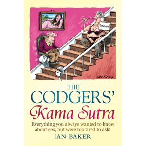Little, Brown Book Group The Codgers' Kama Sutra : Everything You Wanted To Know About Sex But Were Too Tired To Ask Little, Brown Book Group The Codgers' Kama Sutra : Everything You Wanted To Know About Sex But Were Too Tired To Ask
