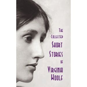 Benediction Classics The Collected Short Stories Of Virginia Woolf Benediction Classics The Collected Short Stories Of Virginia Woolf