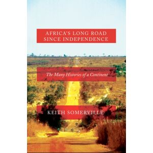 C Hurst & Co Publishers Ltd Africa'S Long Road Since Independence : The Many Histories Of A Continent C Hurst & Co Publishers Ltd Africa'S Long Road Since Independence : The Many Histories Of A Continent
