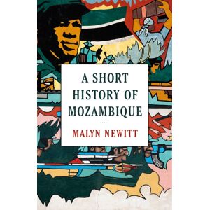 C Hurst & Co Publishers Ltd A Short History Of Mozambique C Hurst & Co Publishers Ltd A Short History Of Mozambique