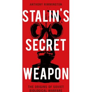C Hurst & Co Publishers Ltd Stalin'S Secret Weapon : The Origins Of Soviet Biological Warfare C Hurst & Co Publishers Ltd Stalin'S Secret Weapon : The Origins Of Soviet Biological Warfare