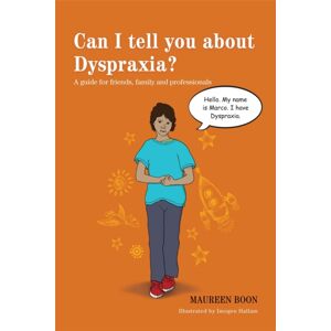 Jessica Kingsley Publishers Can I Tell You About Dyspraxia? : A Guide For Friends, Family And Professionals Jessica Kingsley Publishers Can I Tell You About Dyspraxia? : A Guide For Friends, Family And Professionals