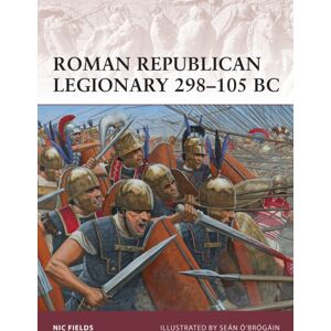 Bloomsbury Publishing PLC Roman Republican Legionary 298–105 Bc Bloomsbury Publishing PLC Roman Republican Legionary 298–105 Bc