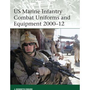 Bloomsbury Publishing PLC Us Marine Infantry Combat Uniforms And Equipment 2000–12 Bloomsbury Publishing PLC Us Marine Infantry Combat Uniforms And Equipment 2000–12