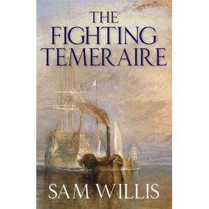 Quercus Publishing The Fighting Temeraire : Legend Of Trafalgar (Hearts Of Oak Trilogy Vol.1) Quercus Publishing The Fighting Temeraire : Legend Of Trafalgar (Hearts Of Oak Trilogy Vol.1)